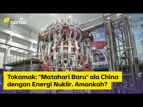 Tokamak: “Matahari Baru” ala China dengan Energi Nuklir. Amankah? | Narasi Newsroom