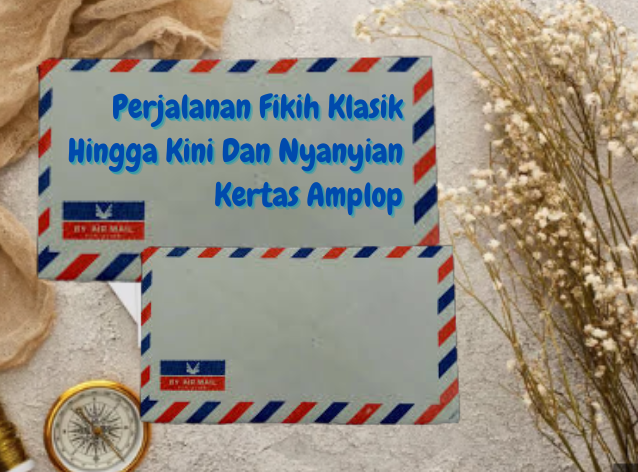 perjalanan-fikih-klasik-hingga-kini-dan-nyanyian-kertas-amplop