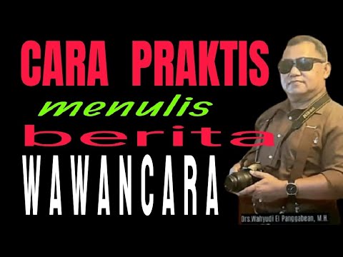 Cara Praktis Menulis Berita Wawancara