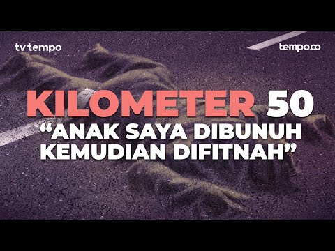 Kilometer 50 | Dokumenter Tempo soal penembakan Laskar FPI di KM 50