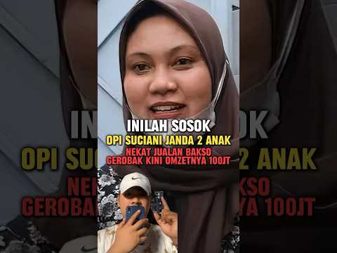 Inilah sosok opi suciani janda anak 2 nekat jualan bakso gerobakan kini omsetnya ratusan juta