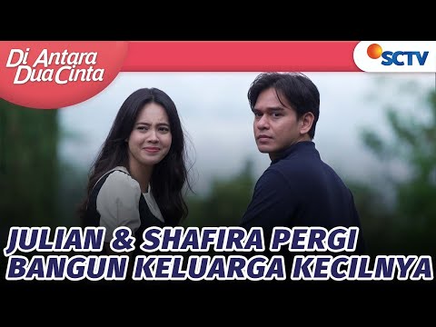 Ikut Bareng Shafira, Julian Ingin Bangun Keluarga Kecilnya | Di Antara Dua Cinta – Episode 269