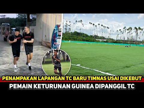 LAPANGAN TC TIMNAS BARU! Perwakilan FIFA sampai memantau~Striker Keturunan Guinea bergabung