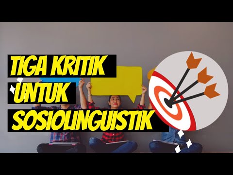 Kuliah Sosiolinguistik: Tiga Kritik terhadap Sosiolinguistik