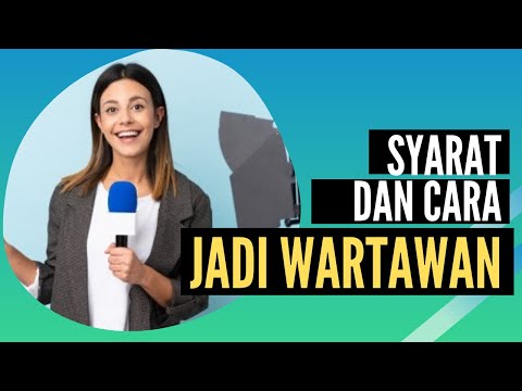 Kuliah Jurnalistik #2: Kompetensi Wartawan dan Syarat Jadi Wartawan