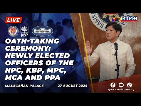 Oath-taking Ceremony: Newly Elected Officers of the NPC, KBP, MPC, MCA and PPA 8/27/2024