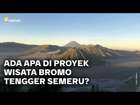 Ada Apa di Proyek Wisata Bromo Tengger Semeru? | Narasi Newsroom