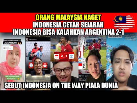 orang malaysia kaget indonesia cetak sejarah baru bisa kalahkan argentina 2 1