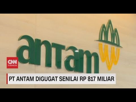 PT Antam Digugat Senilai RP 817 Miliar