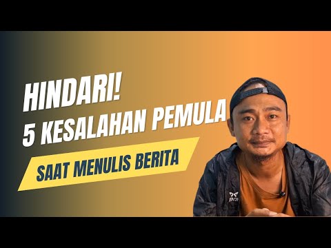 5 Kesalahan Wartawan Pemula Saat #Menulis Berita