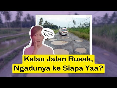 Kalau Jalan Rusak, Ngadunya Ke Siapa Yaa?