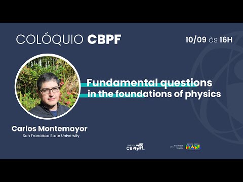 Colóquios CBPF – Fundamental questions in the foundations of physics | 10/09/24