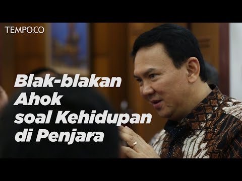 Blak-blakan Ahok Soal Kehidupan di Penjara