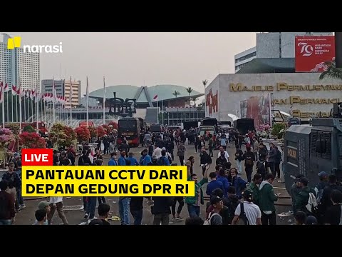 [LIVE] Pantauan CCTV di Depan Gedung DPR RI | Narasi Daily