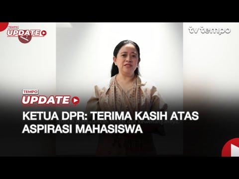 Ketua DPR: Terima Kasih Atas Aspirasi Mahasiswa