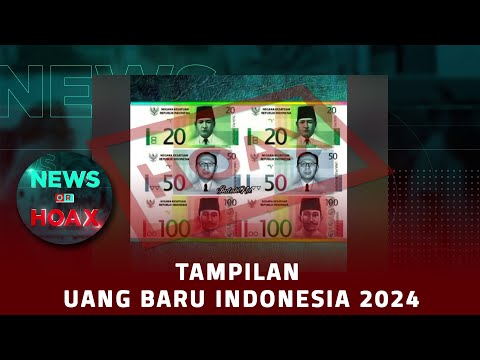 Tampilan Uang Baru Indonesia 2024 | NEWS OR HOAX