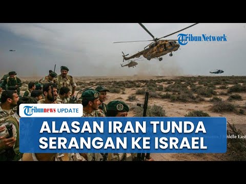 Iran Tiba-tiba Tunda Serangan Balas Dendam ke Israel hingga Timbulkan Pertanyaan, Kenapa?