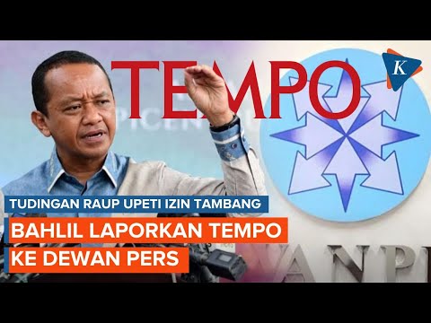 Bahlil “Serang Balik” Tempo Usai Dituding Main Upeti Izin Tambang, Laporkan ke Dewan Pers