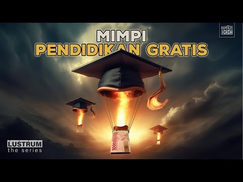 MIMPI PENDIDIKAN GRATIS – LUSTRUM the Series #6