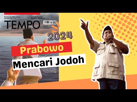 Prabowo Mencari Jodoh (Majalah TEMPO Edisi 30 Mei – 5 Juni 2022)