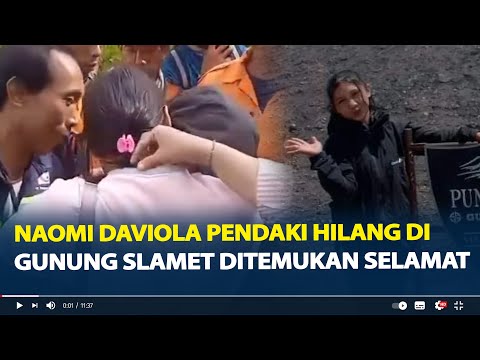 Momen Haru Naomi Daviola Pendaki Hilang di Gunung Slamet Ditemukan Selamat, Terpisah Dari Rombongan