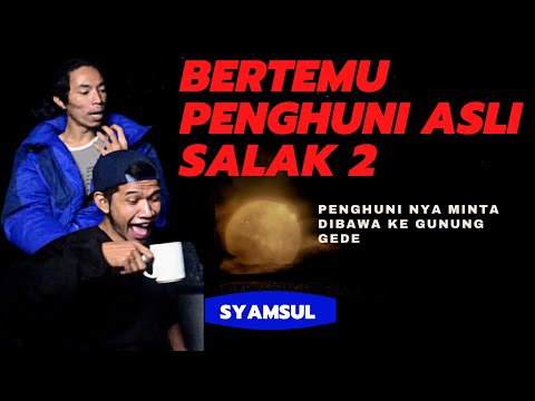 MERINDING!!DI LUAR BATAS NALAR CERITA INI.CERITA MISTIS PENDAKIAN GUNUNG SALAK 2 W/syamsul & nardi