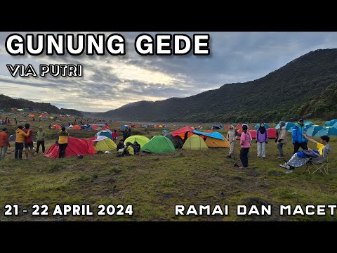 [ FULL ] Pendakian Gunung Gede via Putri akhir libur Lebaran – Ramai dan Macet – 21 – 23 April 2024