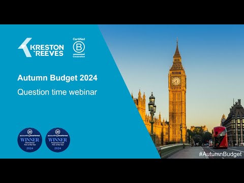 Autumn Budget 2024 question time webinar | Kreston Reeves