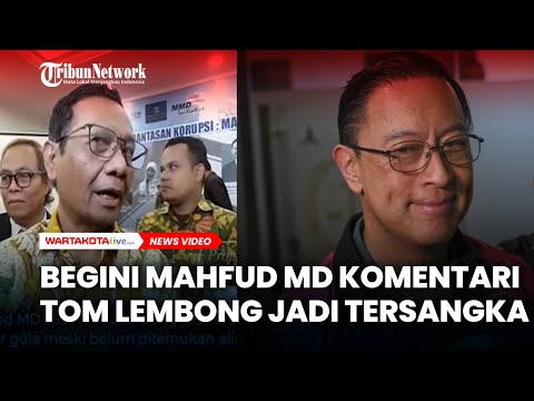 Begini Komentar Mahfud MD Tentang Tom Lembong Jadi Tersangka Kasus Korupsi Impor Gula