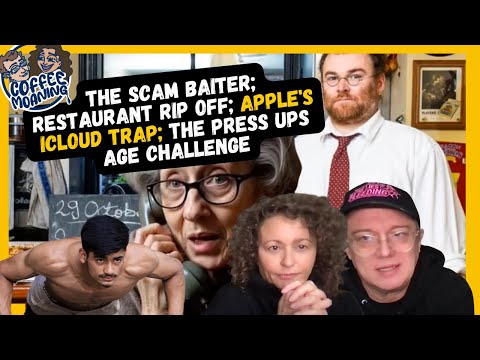 COFFEE MOANING The Scam Baiter; Restaurant RIP OFF; Apple’s ICloud TRAP; The PRESS UPS AGE CHALLENGE