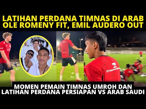 OLE ROMENY FIT, EMIL OUT‼️ LATIHAN PERDANA TIMNAS DI ARAB SAUDI‼️ PEMAIN TIMNAS JALANI IBADAH UMROH
