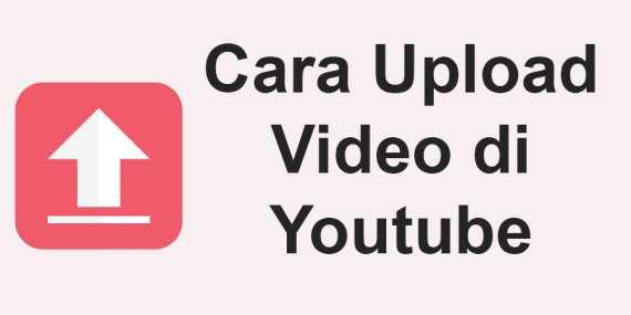Cara Upload Video di Youtube