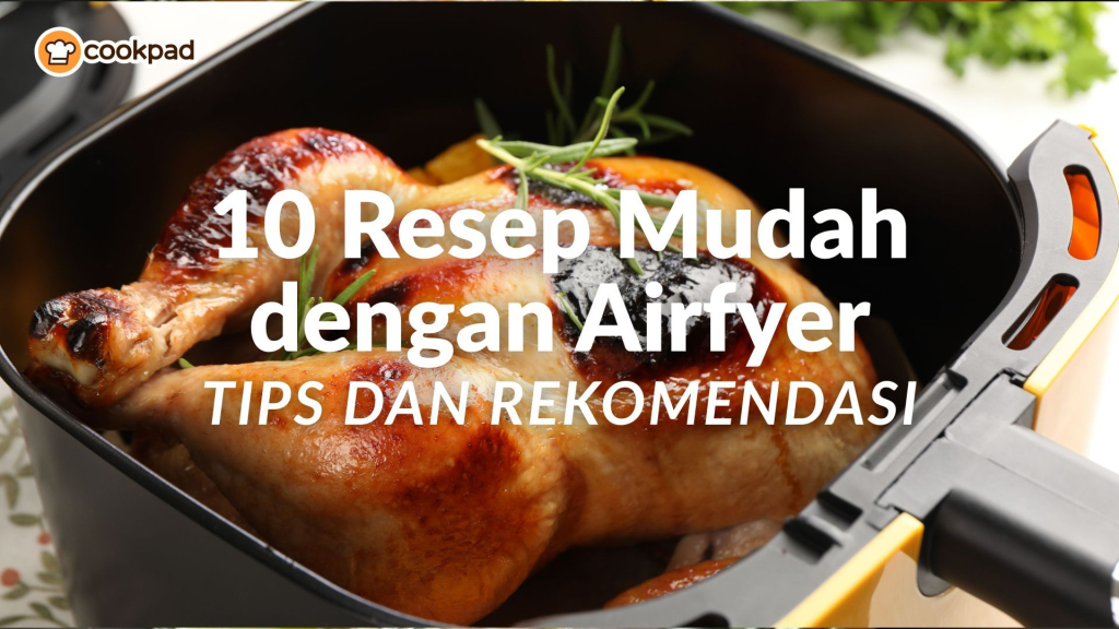 10-resep-air-fryer-pilihan-yang-wajib-dicoba-di-rumah