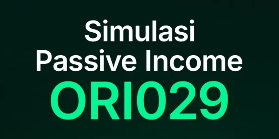 cek-simulasi-passive-income-dari-ori029,-bisa-dapat-rp20-jutaan-per-bulan