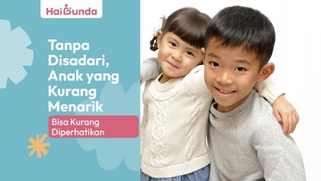 tanpa-disadari,-anak-yang-kurang-menarik-bisa-kurang-diperhatikan
