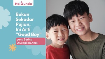 bukan-sekadar-pujian,-ini-arti-“good-boy”-yang-sering-diucapkan-anak