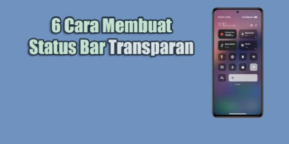 Cara Membuat Status Bar Android Menjadi Transparan