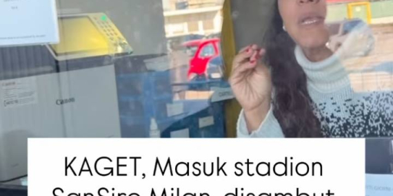 Bikin Fans Kaget! Penjaga Tiket Stadion San Siro Bisa Bahasa Indonesia