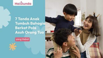 7-tanda-anak-tumbuh-bahagia-berkat-pola-asuh-orang-tua-yang-hebat