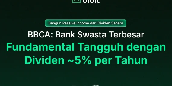 Mini Unboxing BBCA: Fundamental Tangguh dengan Dividen ~5% per Tahun
