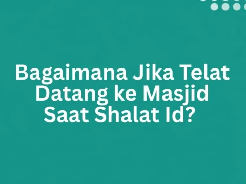 bagaimana-jika-telat-datang-ke-masjid-saat-shalat-id? 