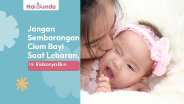jangan-sembarangan-cium-bayi-saat-lebaran,-ini-risikonya-bun