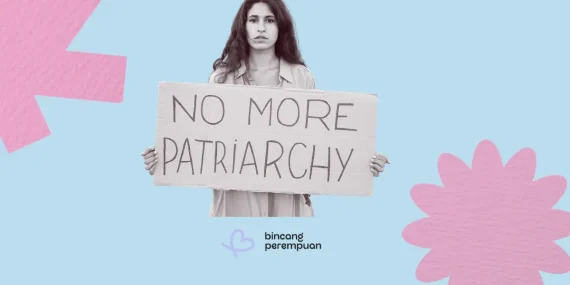 Benarkah Patriarki Bisa Lindungi Perempuan? Mengenal Toxic Feminity