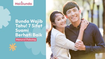 bunda-wajib-tahu!-7-sifat-suami-berhati-baik-menurut-psikolog