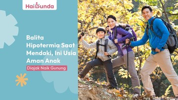 balita-hipotermia-saat-mendaki,-ini-usia-aman-anak-diajak-naik-gunung