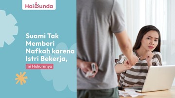 suami-tak-memberi-nafkah-karena-istri-bekerja,-ini-hukumnya