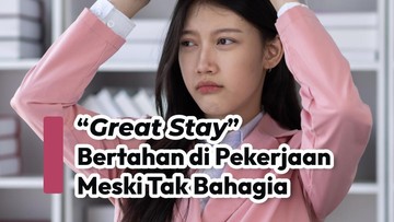 “great-stay”-bertahan-di-pekerjaan-meski-tak-bahagia