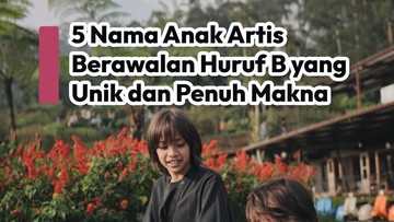 5-nama-anak-artis-berawalan-huruf-b,-unik-dan-penuh-makna