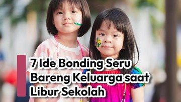 7-ide-bonding-seru-bareng-keluarga-saat-libur-sekolah