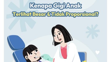 kenapa-gigi-anak-terlihat-besar-dan-tidak-proporsional?